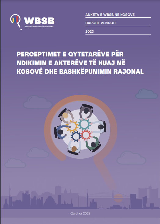 Perceptimet e Qytetarëve për Ndikimin e Akterëve të Huaj në Kosovë dhe Bashkëpunimin Rajonal 