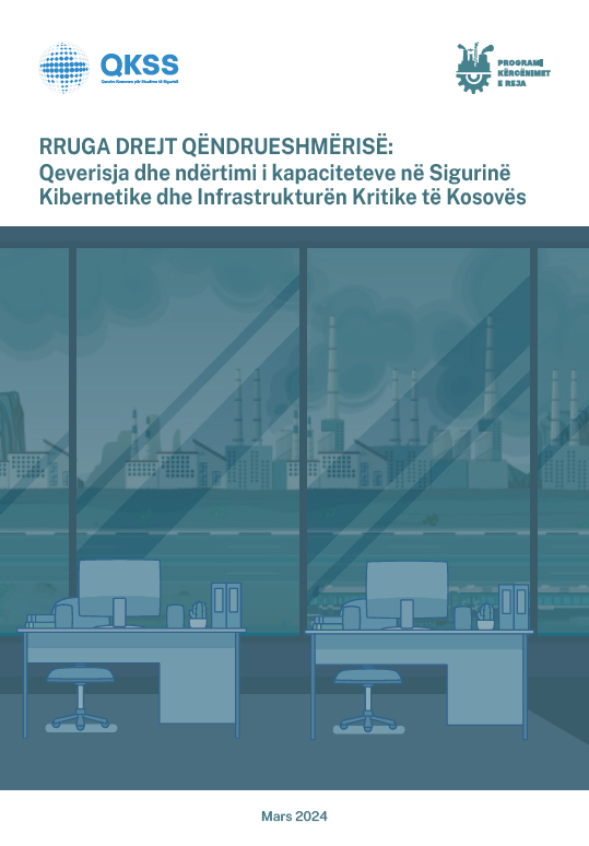 RRUGA DREJT QËNDRUESHMËRISË: Qeverisja dhe ndërtimi i kapaciteteve në Sigurinë Kibernetike dhe Infrastrukturën Kritike të Kosovës